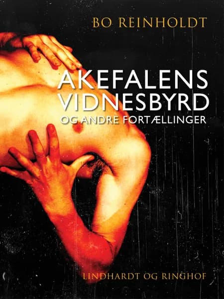 Akefalens vidnesbyrd og andre fortællinger af Bo Reinholdt