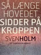 Så længe hovedet sidder på kroppen