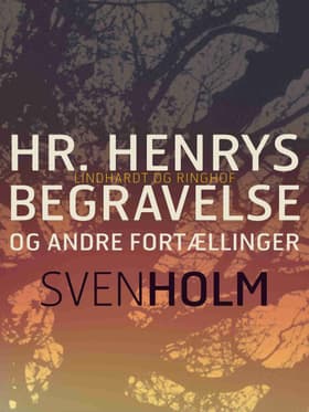 Hr. Henrys begravelse og andre fortællinger af Sven Holm