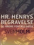 Hr. Henrys begravelse og andre fortællinger