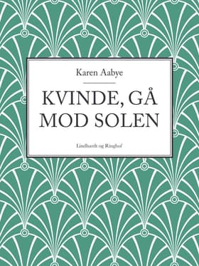 Kvinde, gå mod solen af Karen Aabye
