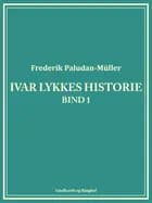 Ivar Lykkes historie af Frederik Paludan-Müller