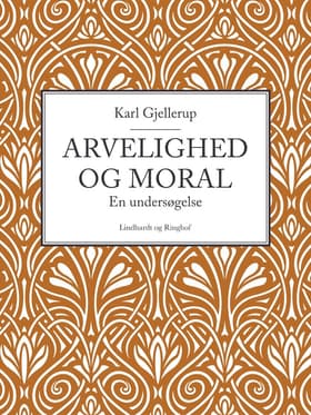 Arvelighed og moral af Karl Gjellerup