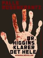 Dr. Higgins klarer det hele af Palle Adam Vilhelm Rosenkrantz