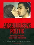 Adskillelsens politik af Frederik Stjernfelt og Jens-Martin Eriksen