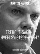 Treholt-sagen: Hvem svigtede hvem?