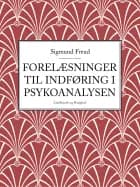 Forelæsninger til indføring i psykoanalysen af Sigmund Freud