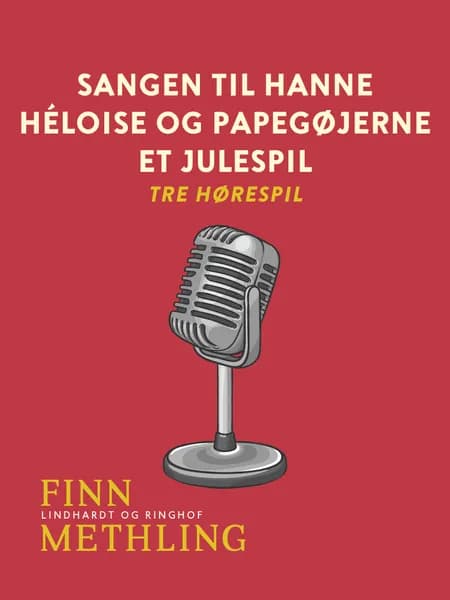 Sangen til Hanne. Héloise og papegøjerne. Et julespil: tre hørespil af Finn Methling