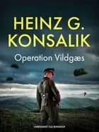 Operation Vildgæs af Heinz G. Konsalik