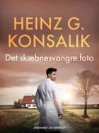 Det skæbnesvangre foto af Heinz G. Konsalik