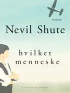 Hvilket menneske af Nevil Shute