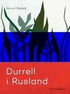 Durrell i Rusland af Gerald Durrell
