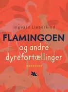 Flamingoen og andre dyrefortællinger af Ingvald Lieberkind