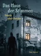Das Haus der Stimmen af Ursula Isbel Dotzler