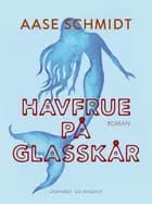 Havfrue på glasskår af Aase Schmidt