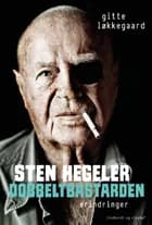 Sten Hegeler. Dobbeltbastarden af Gitte Løkkegaard
