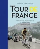 Tour de France - Verdens hårdeste cykelløb af Joakim Jakobsen