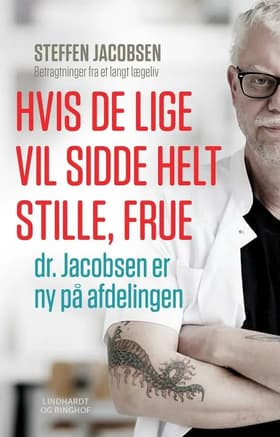 Hvis De lige vil sidde helt stille, frue, dr. Jacobsen er ny på afdelingen af Steffen Jacobsen