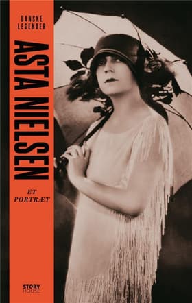 Danske legender: Asta Nielsen af Anne-Sofie Storm Wesche
