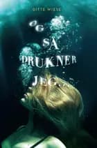 Og så drukner jeg ...