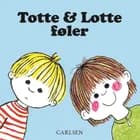 Totte og Lotte føler af Gunilla Wolde