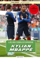 Læs med fodboldstjernerne - Kylian Mbappé af Christian Mohr Boisen