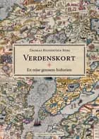 Verdenskort - En rejse gennem historien af Thomas Reinertsen Berg