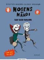 Mogens og Mahdi slik eller ballade af Kim Fupz Aakeson