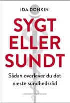 Sygt eller sundt - Sådan overlever du det næste sundhedsråd