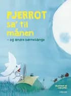 Pjerrot sa' til månen - og andre børnesange
