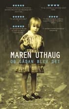Og sådan blev det af Maren Uthaug