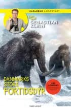 Læs med Sebastian Klein: Danmarks store fortidsdyr