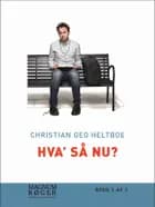 Hva' så nu? af Christian Geo Heltboe