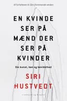 En kvinde ser på mænd der ser på kvinder af Siri Hustvedt