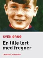 En lille lort med fregner af Sven Ørnø