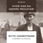 Hvor har du hjemme proletar? af Ditte Cederstrand