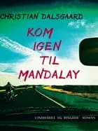 Kom igen til Mandalay af Christian Dalsgaard