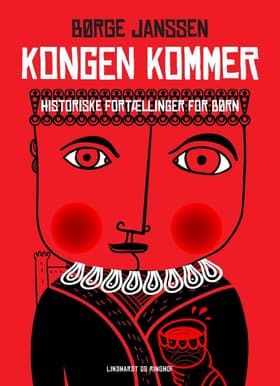 Kongen kommer: Historiske fortællinger for børn af Børge Janssen