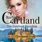 The Gates of Paradise (Barbara Cartland s Pink Collection 77)