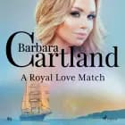 A Royal Love Match (Barbara Cartland s Pink Collection 83)