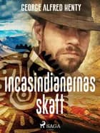 Incasindianernas skatt af George Alfred Henty