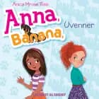 Anna, Banana 1: Uvenner