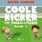 Coole Kicker im Fußballfieber - Band 7 af Dieter Winkler