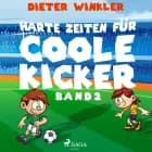 Harte Zeiten für Coole Kicker - Band 2 af Dieter Winkler