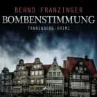 Bombenstimmung - Tannenberg-Krimi af Bernd Franzinger