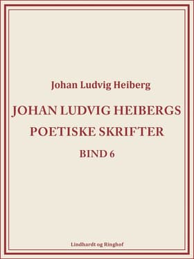 Johan Ludvig Heibergs poetiske skrifter (bind 6) af Johan Ludvig Heiberg