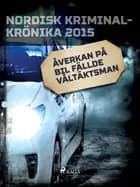 Åverkan på bil fällde våltäktsman