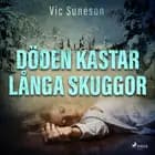 Döden kastar långa skuggor af Vic Suneson