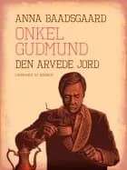 Onkel Gudmund. Den arvede jord