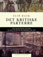 Det kritiske parterre. Det Kongelige Teater og dets publikum omkring år 1800 af Elin Rask